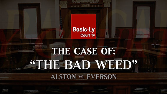 "THE CASE OF THE BAD WEED" - Basic•Ly Court TV S1 E1
